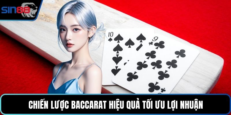 Chiến lược baccarat hiệu quả tối ưu lợi nhuận