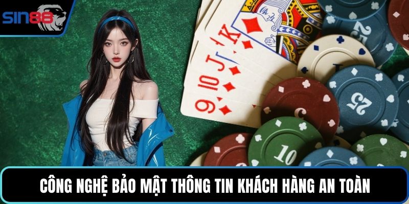 Công nghệ bảo mật thông tin khách hàng an toàn