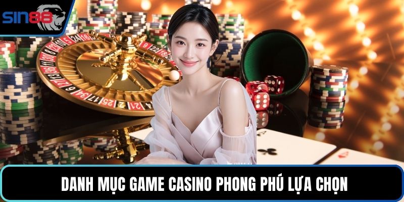  Danh mục game casino phong phú lựa chọn