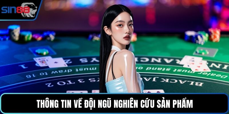 Thông tin về đội ngũ nghiên cứu sản phẩm