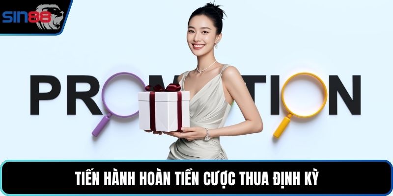 Tiến hành hoàn tiền cược thua định kỳ