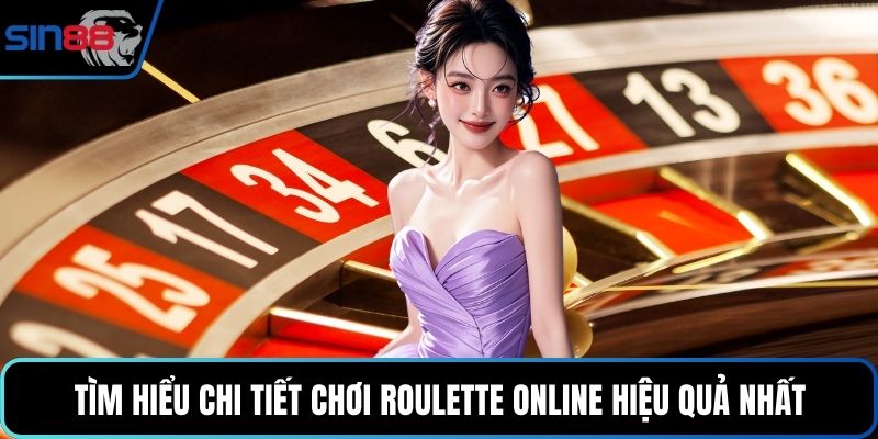 Tìm hiểu chi tiết chơi roulette online hiệu quả nhất